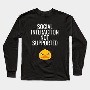 Social Interaction Not Supported Long Sleeve T-Shirt